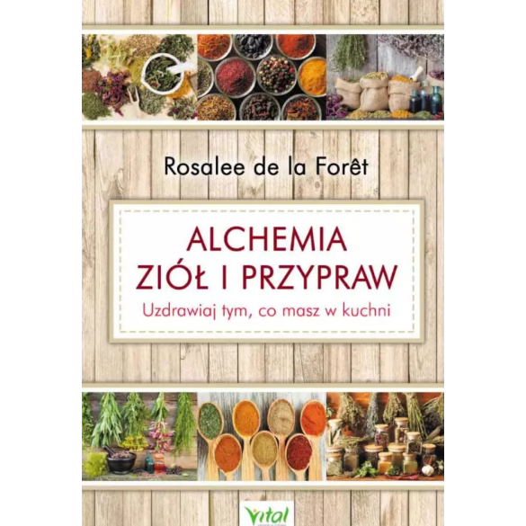 Alchemia ziół i przypraw. Uzdrawiaj tym, co masz w kuchni D,D1