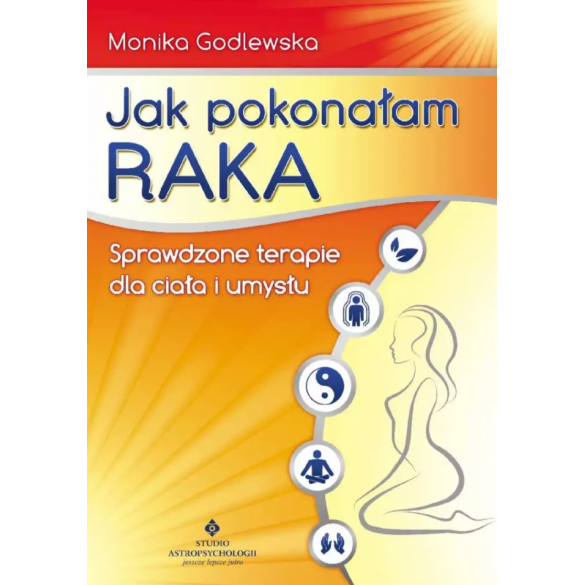 Jak pokonałam raka. Sprawdzone terapie dla ciała i umysłu D,C4