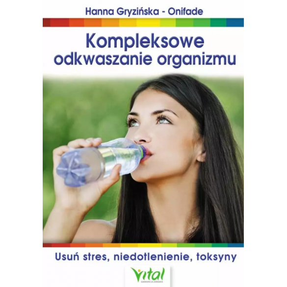 Kompleksowe odkwaszanie organizmu. Usuń stres, niedotlenienie, toksyny D,B4