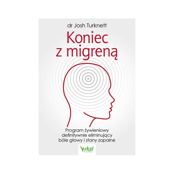 Koniec z migreną. Program żywieniowy definitywnie eliminujący bóle głowy i stany zapalne D,D5