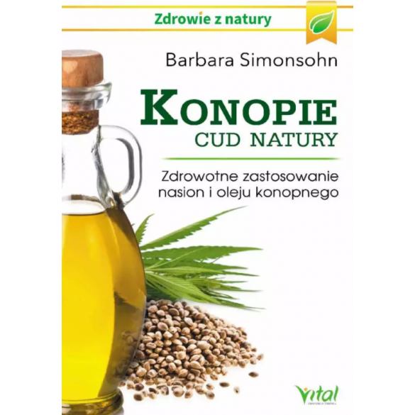 Konopie – cud natury. Zdrowotne zastosowanie nasion i oleju konopnego D,B3