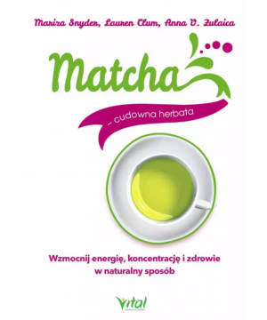 Matcha – cudowna herbata....