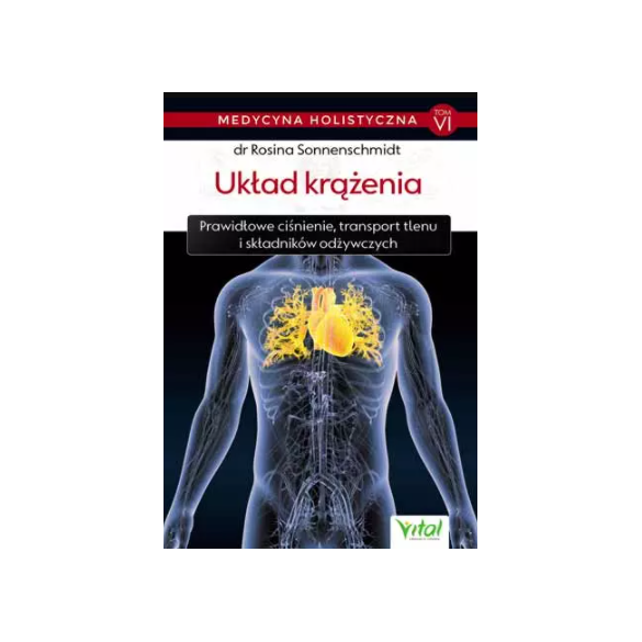Układ krążenia – medycyna holistyczna. Tom VI Prawidłowe ćwiczenia, transport tlenu i składników odżywczych D,D4