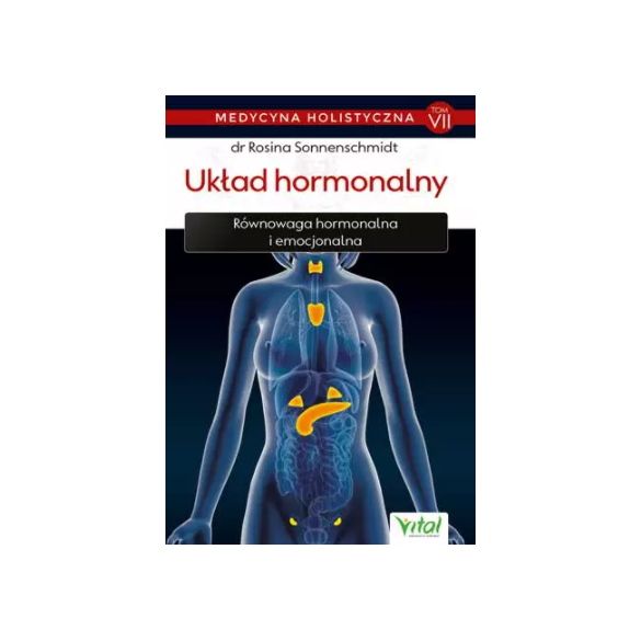 Układ hormonalny – medycyna holistyczna. Tom VII Równowaga hormonalna i emocjonalna D,D4