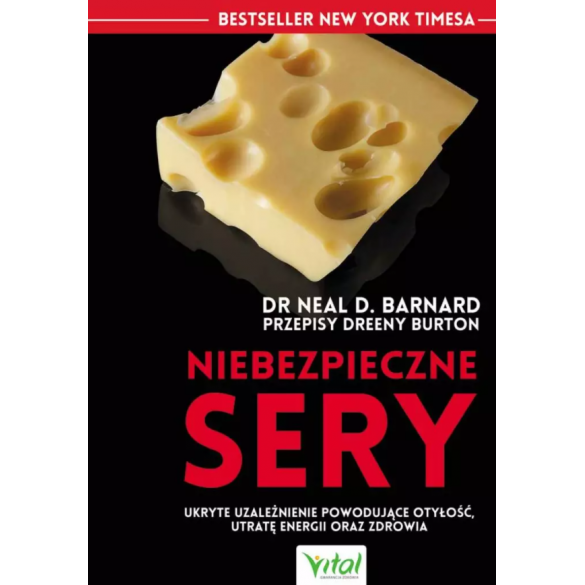Niebezpieczne sery. Ukryte uzależnienie powodujące otyłość, utratę energii oraz zdrowia D,C1