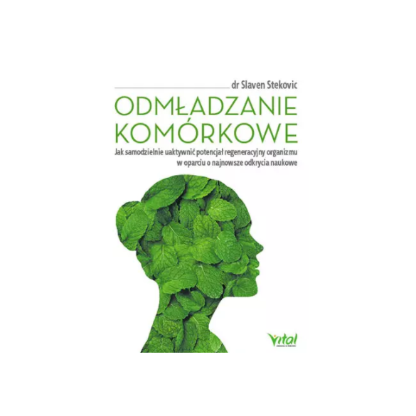 Odmładzanie komórkowe. Jak samodzielnie uaktywnić potencjał regeneracyjny organizmu w oparciu o najnowsze odkrycia naukowe D,D2
