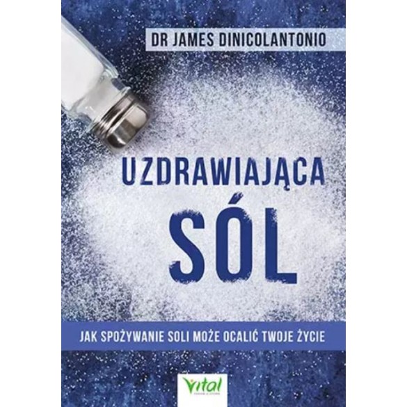 Uzdrawiająca sól. Jak spożywanie soli może ocalić Twoje życie D,A4