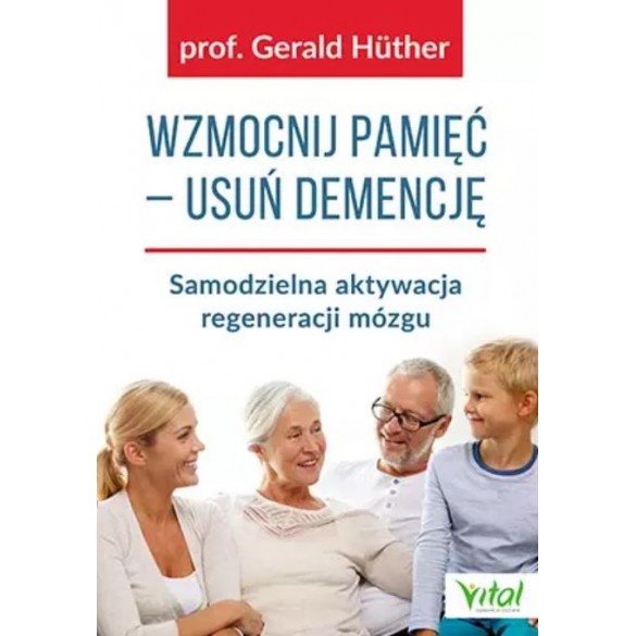 Wzmocnij pamięć – usuń demencję. Samodzielna aktywacja regeneracji mózgu D,D2