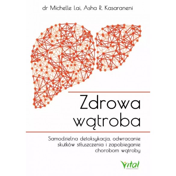 Zdrowa wątroba. Samodzielna detoksykacja, odwracanie skutków stłuszczenia i zapobieganie chorobom wątroby D,D1