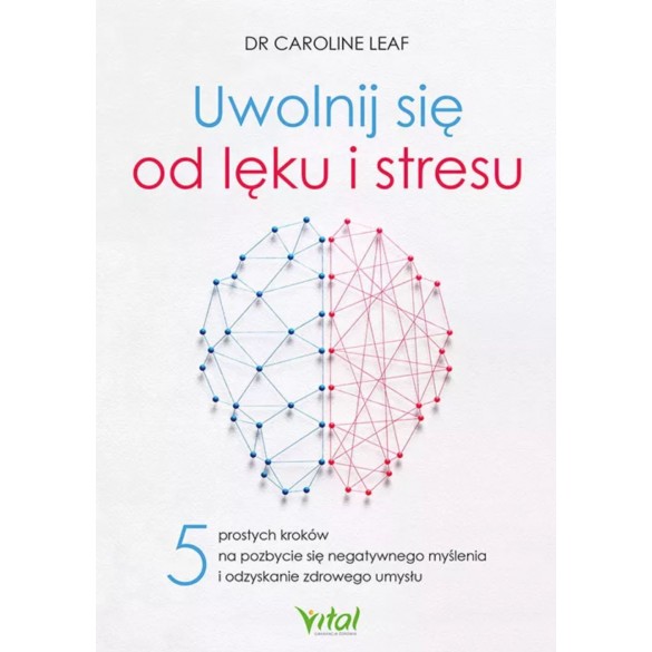 Uwolnij się od lęku i stresu - Caroline Leaf
