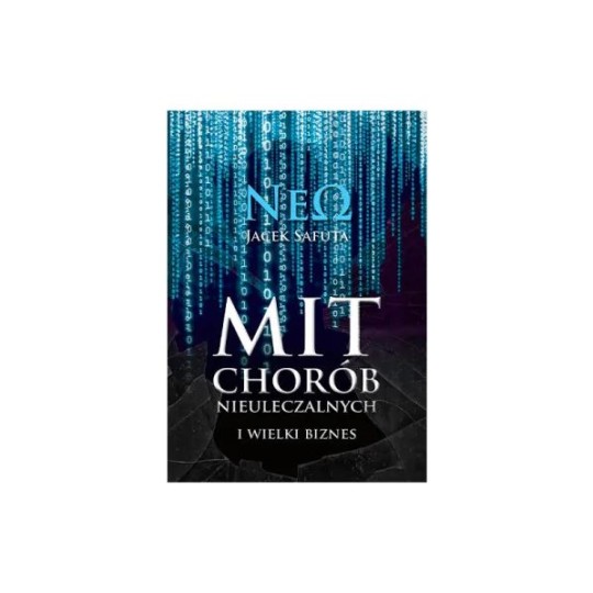 Mit chorób nieuleczalnych i wielki biznes + kuchnia Neo, JACEK SAFUTA - 6768