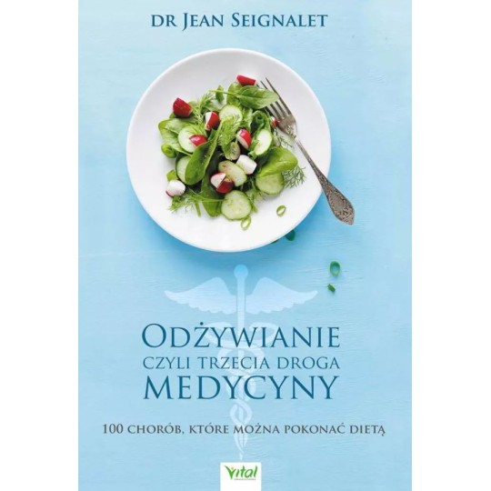 Odżywianie, czyli trzecia droga medycyny - dr Jean Seignalet - 6895