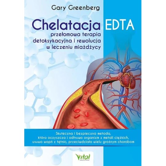 Chelatacja EDTA – przełomowa terapia detoksykacyjna i rewolucja w leczeniu miażdżycy - Gary Greenberg - 6908