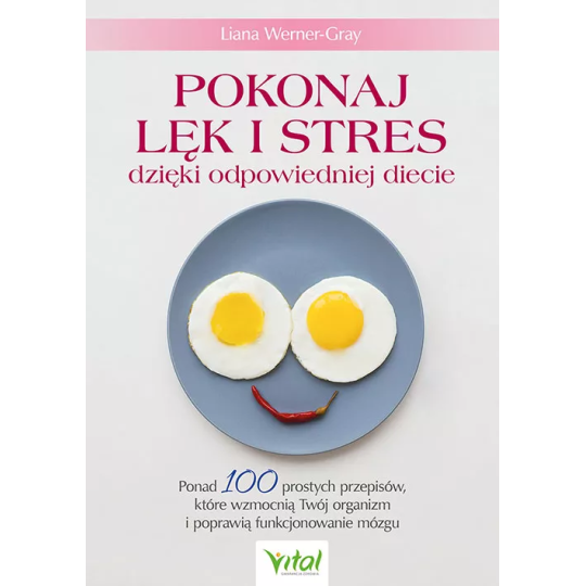 Pokonaj lęk i stres dzięki odpowiedniej diecie - Liana Werner-Gray - 6916