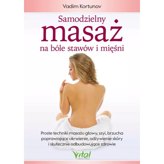 Samodzielny masaż na bóle stawów i mięśni - Vadim Kortunov - 6935