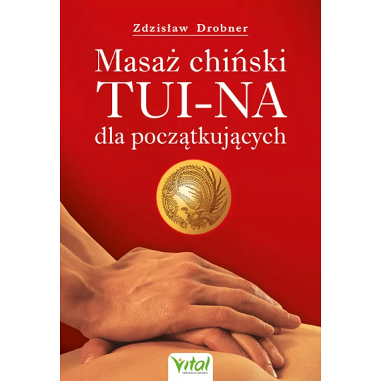 Masaż chiński Tui-Na dla początkujących - Zdzisław Drobner - 6942