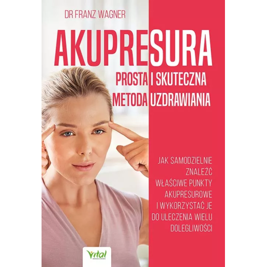 Akupresura – prosta i skuteczna metoda uzdrawiania - dr Franz Wagner - 6943