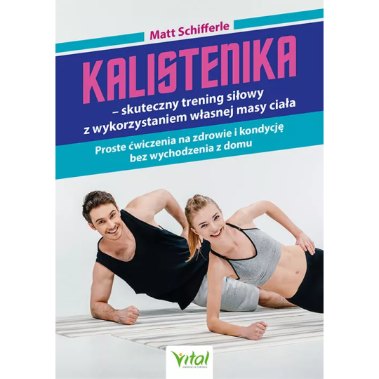 Kalistenika – skuteczny trening siłowy z wykorzystaniem własnej masy ciała - Matt Schifferle - 6963