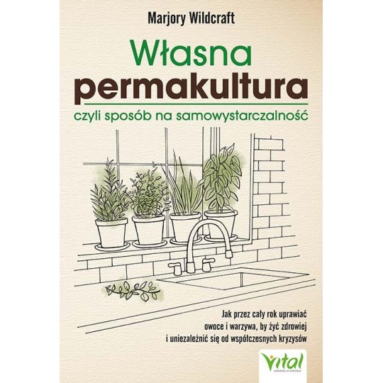 Własna permakultura, czyli sposób na samowystarczalność - Marjory Wildcraft - 7072