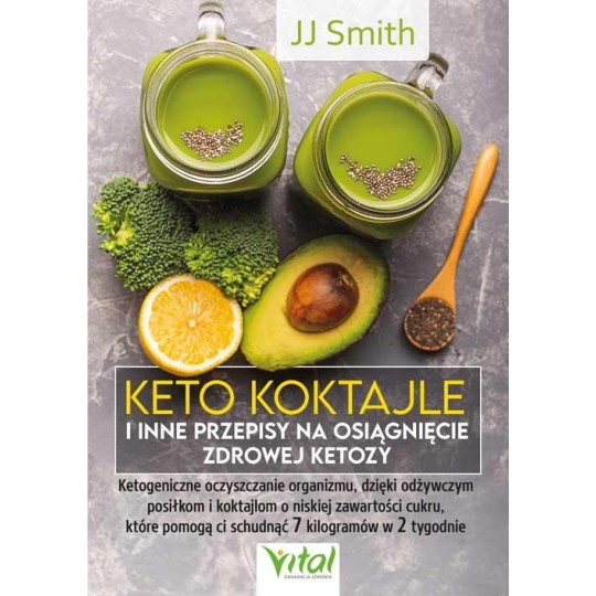 Keto koktajle i inne przepisy na osiągnięcie zdrowej ketozy - JJ Smith - 7087