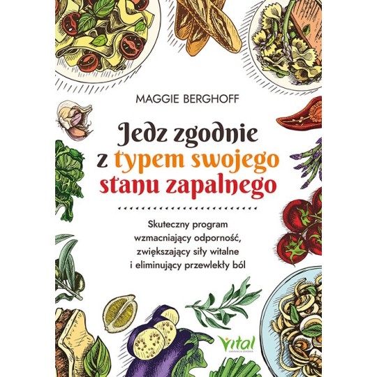 Jedz zgodnie z typem swojego stanu zapalnego - Maggie Berghoff - 7090