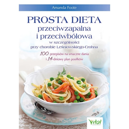 Prosta dieta przeciwzapalna i przeciwbólowa w szczególności przy chorobie Leśniowskiego-Crohna - Amanda Foote - 7109