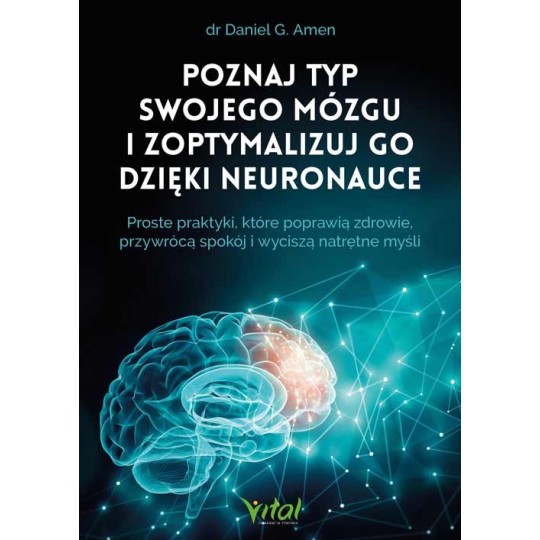 Poznaj typ swojego mózgu i zoptymalizuj go dzięki neuronauce - Daniel G. Amen - 7114