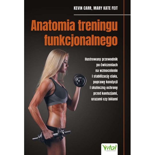Anatomia treningu funkcjonalnego - Kevin Carr, Mary Kate Feit - 7129