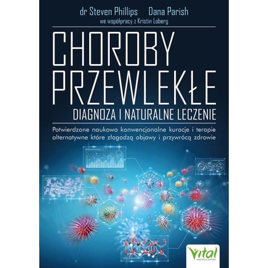 Choroby przewlekłe – diagnoza i naturalne leczenie - Dana Parish, Kristin Loberg, Steven Philips - 7130