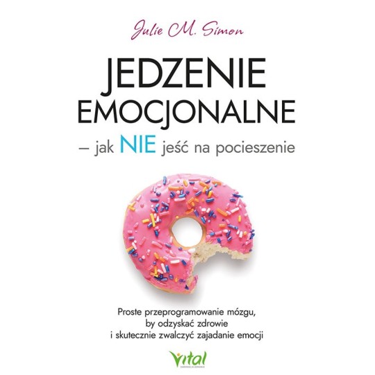 Jedzenie emocjonalne – jak NIE jeść na pocieszenie - Julie M. Simon - 7142