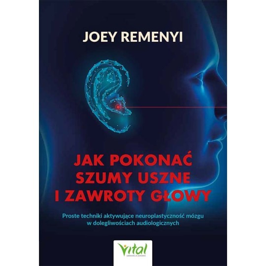 Jak pokonać szumy uszne i zawroty głowy - Joey Remenyi - 7175