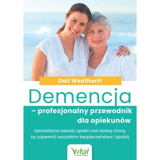 Demencja – profesjonalny przewodnik dla opiekunów - Gail Weatherill - 7186