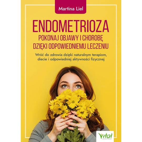 Endometrioza – pokonaj objawy i chorobę dzięki właściwemu leczeniu - Martina Liel - 7196
