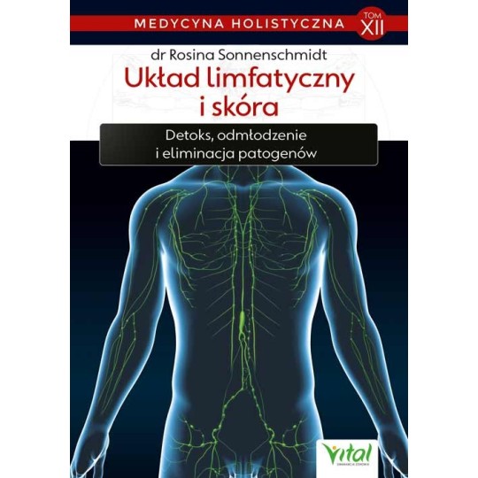 Układ limfatyczny i skóra – medycyna holistyczna tom XII - Rosina Sonnenschmidt - 7239