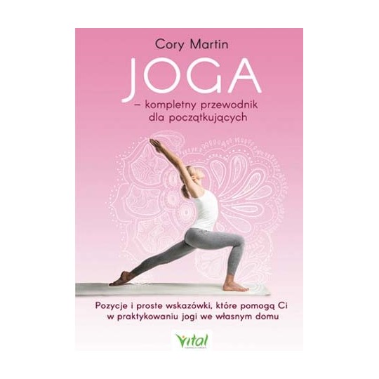 Joga – kompletny przewodnik dla początkujących - Cory Martin - 7294
