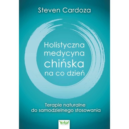 Holistyczna medycyna chińska na co dzień - Steven Cardoza - 7348