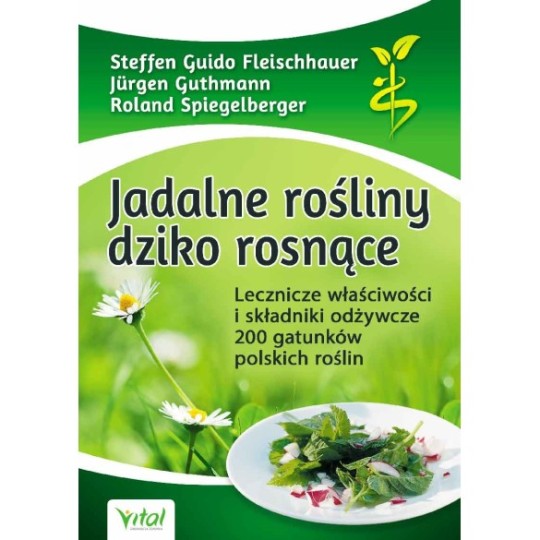 Jadalne rośliny dziko rosnące - Jürgen Guthmann, Roland Spiegelberger, Steffen Guido Fleischhauer - 7405