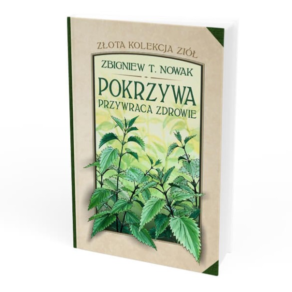 Pokrzywa przywraca zdrowie - Zbigniew T. Nowak