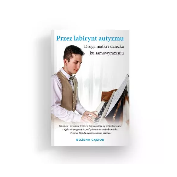 Przez labirynt autyzmu. Droga matki i dziecka ku samowyrażeniu - Bożena Gąsior