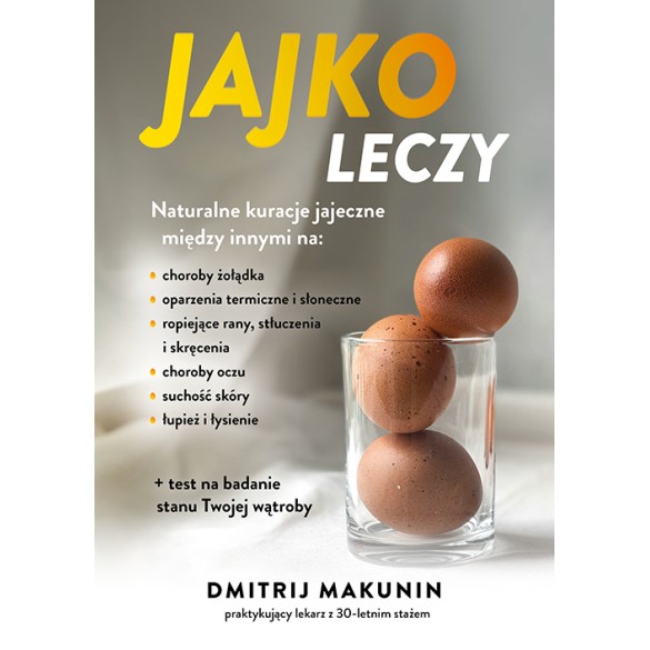 JAJKO LECZY - Naturalne kuracje jajeczne