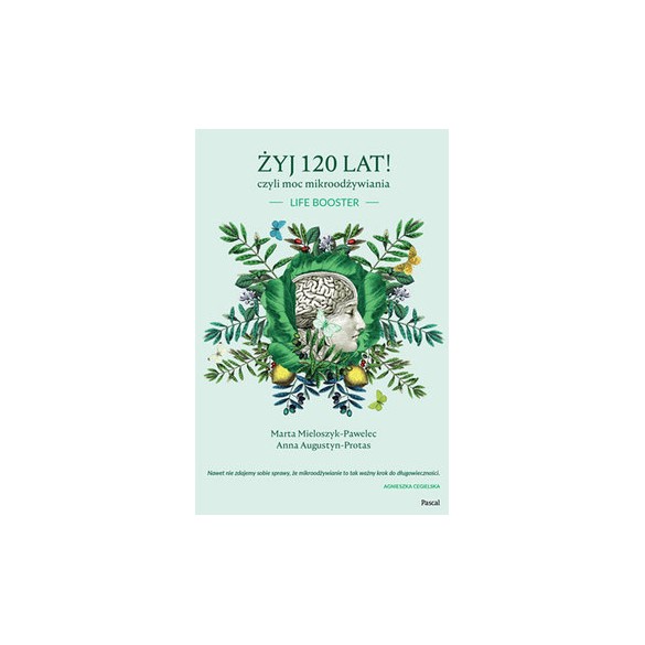 Żyj 120 lat! Czyli moc mikroodżywiania.