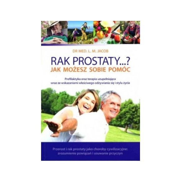 Rak Prostaty...? Jak Możesz sobie pomóc - Dr L.M. Jacob