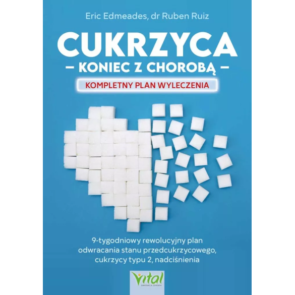 Cukrzyca – koniec z chorobą - Eric Edmeades lek. med. Rubén Ruiz