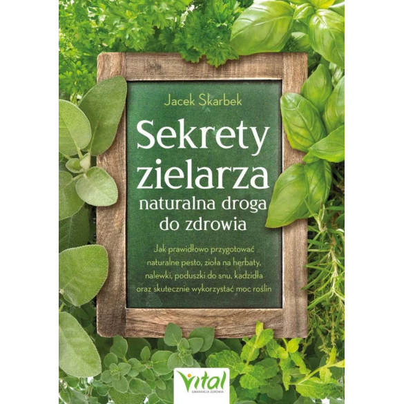 Sekrety zielarza – naturalna droga do zdrowia - Jacek Skarbek