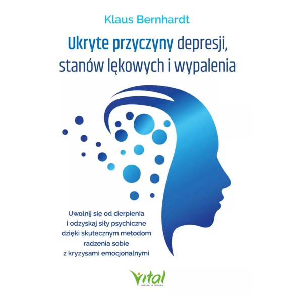 Ukryte przyczyny depresji, stanów lękowych i wypalenia - Klaus Bernhardt