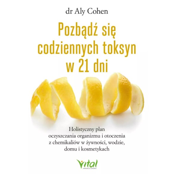 Pozbądź się codziennych toksyn w 21 dni - dr Aly Cohen