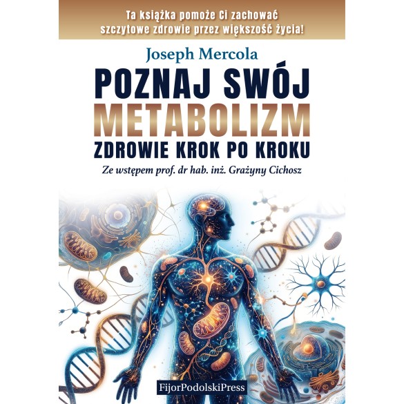 Poznaj swój metabolizm. Zdrowie krok po kroku - Josepf Mmercola (ze wstępem prof. dr hab. Inż. Grażyny Cichosz)