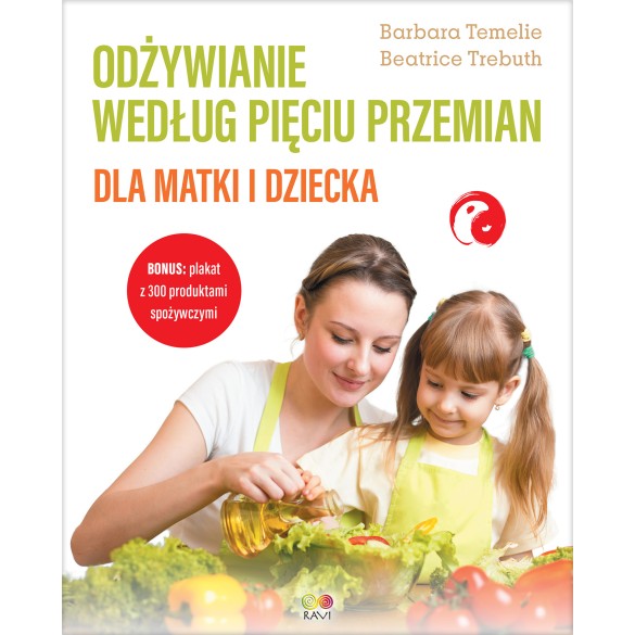 Odżywianie według Pięciu Przemian dla matki i dziecka - Barbara Temelie, Beatrice Trebuth