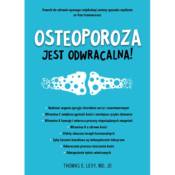 Osteoporoza jest odwracalna! - Thomas E. Levy, MD, JD