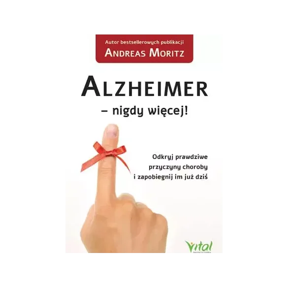 Alzheimer – nigdy więcej! Odkryj prawdziwe przyczyny choroby i zapobiegnij im już dziś - Andreas Moritz